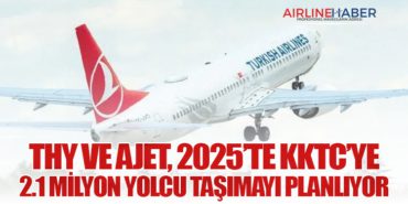 THY ve AJet, 2025’te KKTC’ye 2.1 Milyon Yolcu Taşımayı Planlıyor