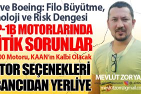 THY ve Boeing: Filo Büyütme, Teknoloji ve Risk Dengesi. TF35000 Motoru, KAAN’ın Kalbi Olacak