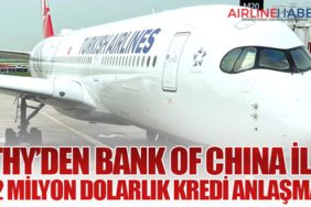 THY’den Bank of China ile 412 Milyon Dolarlık Kredi Anlaşması