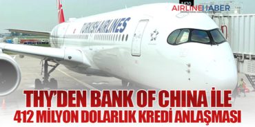 THY’den Bank of China ile 412 Milyon Dolarlık Kredi Anlaşması