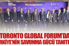 Toronto Global Forum’da Türkiye’nin Savunma Gücü Tanıtıldı
