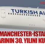 Türk Hava Yolları Manchester-İstanbul Uçuşlarının 30. Yılını Kutluyor