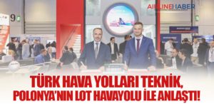 Türk Hava Yolları Teknik, Polonya’nın LOT Havayolu ile Anlaştı!