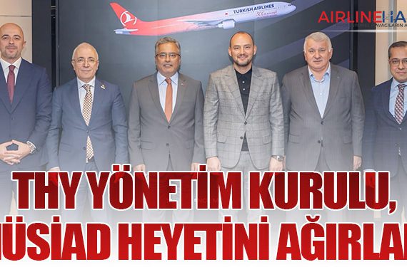 Türk Hava Yolları Yönetim Kurulu, MÜSİAD Heyetini Ağırladı