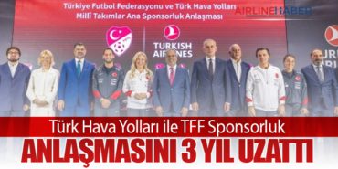 Türk Hava Yolları ile TFF Sponsorluk Anlaşmasını 3 Yıl Uzattı