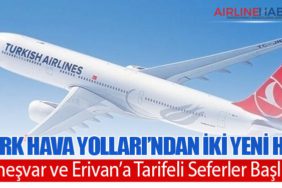 Türk Hava Yolları’ndan İki Yeni Hat: Temeşvar ve Erivan’a Tarifeli Seferler Başlıyor