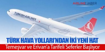 Türk Hava Yolları’ndan İki Yeni Hat: Temeşvar ve Erivan’a Tarifeli Seferler Başlıyor