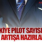 Türkiye Pilot Sayısında Rekor Artışa Hazırlanıyor! 20 Haberler Türkiye Pilot Sayısında Rekor Artışa Hazırlanıyor!