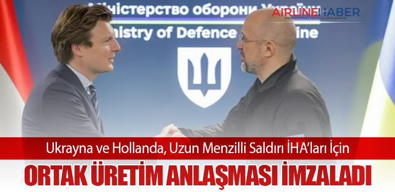 Ukrayna ve Hollanda, Uzun Menzilli Saldırı İHA’ları İçin Ortak Üretim Anlaşması İmzaladı