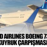 United Airlines Boeing 737’ler kanat-kuyruk çarpışması yaşadı