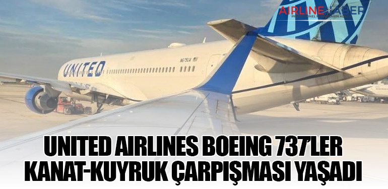 United Airlines Boeing 737’ler kanat-kuyruk çarpışması yaşadı