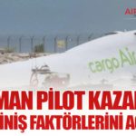 Uzman pilot kazanın pist ve iniş faktörlerini açıkladı 17 Köşe Yazıları Uzman pilot kazanın pist ve iniş faktörlerini açıkladı