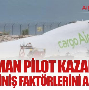 Uzman pilot kazanın pist ve iniş faktörlerini açıkladı 7 Köşe Yazıları Uzman pilot kazanın pist ve iniş faktörlerini açıkladı