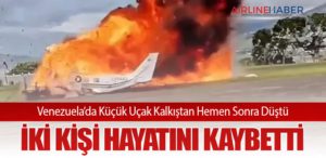 Venezuela’da Küçük Uçak Kalkıştan Hemen Sonra Düştü: İki Kişi Hayatını Kaybetti