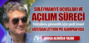 Süleymaniye uçuşları ve açılım süreci. Yolculara güvenlik için yedi öneri IATA’dan Lityum pil kampanyası