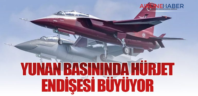 Yunan Basınında HÜRJET Endişesi Büyüyor