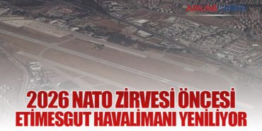 2026 NATO Zirvesi Öncesi Etimesgut Havalimanı Yeniliyor