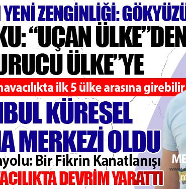 2030 Ufku: “Uçan Ülke”den “Uçurucu Ülke”ye. Türkiye, Dünya havacılıkta ilk 5 ülke arasına girebilir