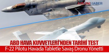 ABD Hava Kuvvetleri’nden Tarihi Test: F-22 Pilotu Havada Tabletle Savaş Dronu Yönetti