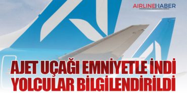 AJet Uçağı Emniyetle İndi: Yolcular Bilgilendirildi