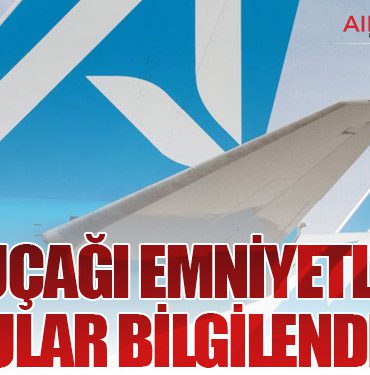 AJet Uçağı Emniyetle İndi: Yolcular Bilgilendirildi