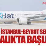 AJet’in İstanbul-Beyrut seferleri 2 Aralık’ta başlıyor