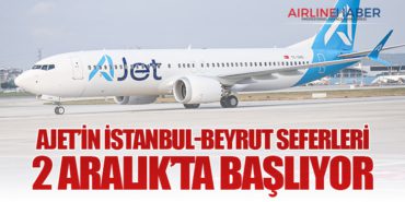 AJet’in İstanbul-Beyrut seferleri 2 Aralık’ta başlıyor