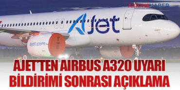 AJet’ten Airbus A320 Uyarı Bildirimi Sonrası Açıklama
