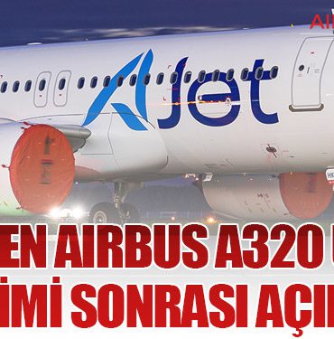 AJet’ten Airbus A320 Uyarı Bildirimi Sonrası Açıklama