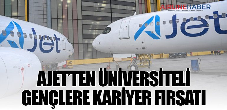 AJet’ten Üniversiteli Gençlere Kariyer Fırsatı