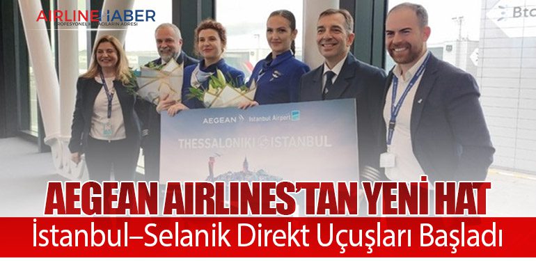 Aegean Airlines’tan Yeni Hat: İstanbul–Selanik Direkt Uçuşları Başladı 5 Haberler Aegean Airlines Aegean Airlines’tan Yeni Hat: İstanbul–Selanik Direkt Uçuşları Başladı
