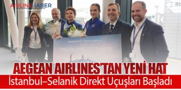 Aegean Airlines’tan Yeni Hat: İstanbul–Selanik Direkt Uçuşları Başladı