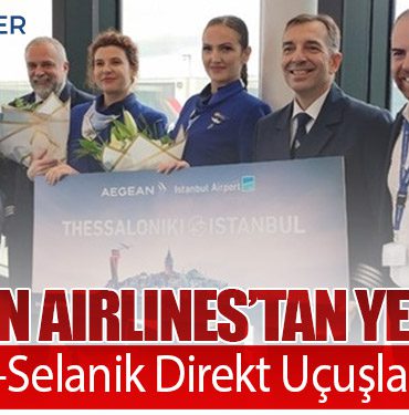 Aegean Airlines’tan Yeni Hat: İstanbul–Selanik Direkt Uçuşları Başladı
