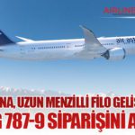 Air Astana, uzun menzilli filo gelişimi için Boeing 787-9 siparişini artırdı