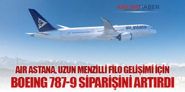 Air Astana, uzun menzilli filo gelişimi için Boeing 787-9 siparişini artırdı