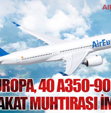 Air Europa, 40 A350-900 İçin Mutabakat Muhtırası imzaladı