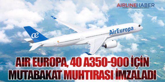 Air Europa, 40 A350-900 İçin Mutabakat Muhtırası imzaladı