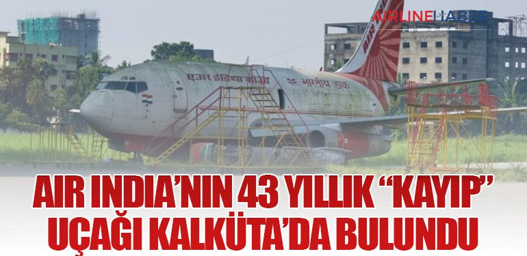 Air India’nın 43 Yıllık “Kayıp” Uçağı Kalküta’da Bulundu
