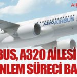 Airbus, A320 Ailesi için Acil Önlem Süreci Başlattı