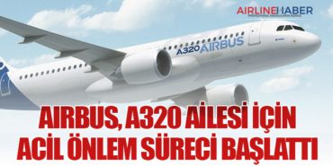 Airbus, A320 Ailesi için Acil Önlem Süreci Başlattı