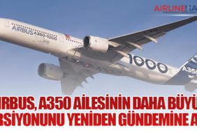 Airbus, A350 Ailesinin Daha Büyük Versiyonunu Yeniden Gündemine Aldı