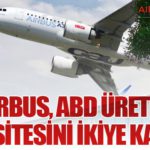 Airbus, ABD Üretim Kapasitesini İkiye Katladı