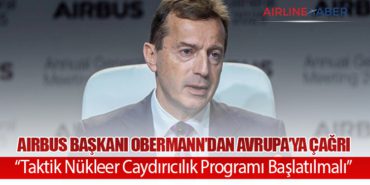 Airbus Başkanı Obermann’dan Avrupa’ya Çağrı: “Taktik Nükleer Caydırıcılık Programı Başlatılmalı”