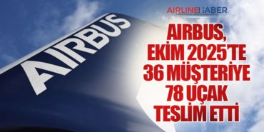 Airbus, Ekim 2025’te 36 Müşteriye 78 Uçak Teslim Etti