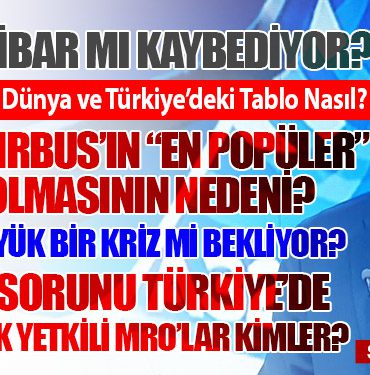 Airbus Krizinde Dünya ve Türkiye’deki Tablo Nasıl? Peki Bu Sorunu Türkiye’de Çözebilecek Yetkili MRO’lar Kimler?