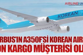 Airbus’ın A350F’si Korean Air’in Son Kargo Müşterisi Oldu