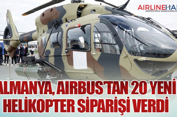 Almanya, Airbus’tan 20 Yeni Helikopter Siparişi Verdi