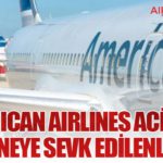 American Airlines acil iniş: Hastaneye sevk edilenler var