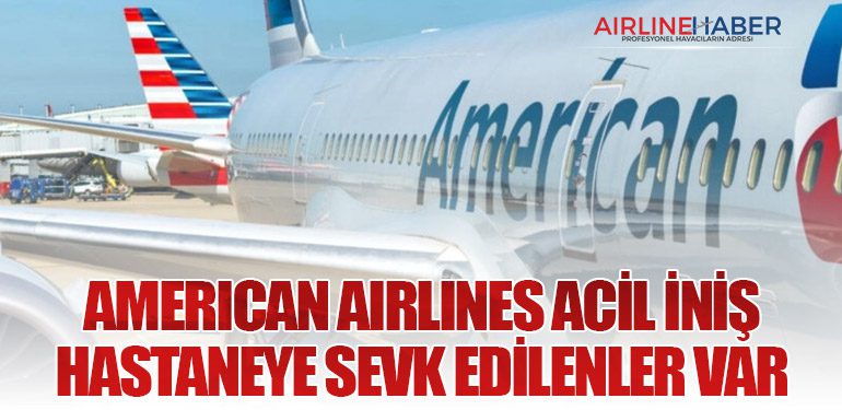 American Airlines acil iniş: Hastaneye sevk edilenler var