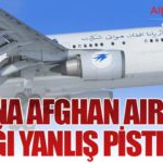 Ariana Afghan Airlines Uçağı Yanlış Piste İndi